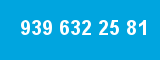 939 632 25 81 939 632 25 81